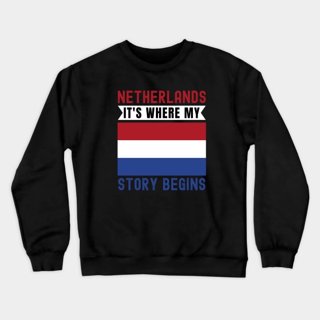 Netherland It's Where My Story Begins Crewneck Sweatshirt by footballomatic